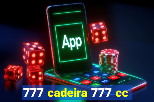 777 cadeira 777 cc